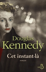 Douglas Kennedy - Cet instant-là.