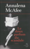 Annalena McAfee - Le doux parfum du scandale.