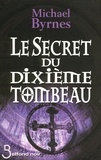 Michael Byrnes - Le Secret du dixième tombeau.