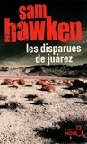 Sam Hawken - Les disparues de Juarez.