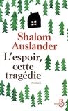 Shalom Auslander - L'espoir, cette tragédie.