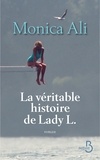 Monica Ali - La véritable histoire de Lady L..