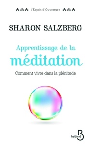 Sharon Salzberg - Apprentissage de la méditation - Comment vivre dans la plénitude.