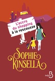 Sophie Kinsella - L'accro du shopping à la rescousse.