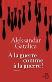Aleksandar Gatalica - A la guerre comme à la guerre.