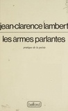 Jean-Clarence Lambert - Les Armes parlantes - Pratique de la poésie.