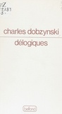 Charles Dobzynski - Délogiques.
