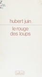 Hubert Juin - Le Rouge des loups.