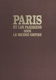 Michel Cabaud et Eliette Cabaud - Paris et les parisiens sous le Second Empire.