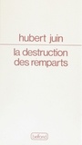 Hubert Juin - La Destruction des remparts.