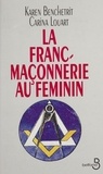 Carina Louart et Karen Benchetrit - La franc-maçonnerie au féminin.