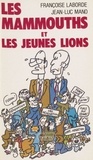 Jean-Luc Mano et F Laborde - Les Mammouths et les jeunes lions - À la recherche de la deuxième droite.