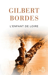 Gilbert Bordes - L'enfant de Loire.