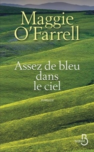 Maggie O'Farrell - Assez de bleu dans le ciel.