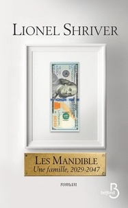 Lionel Shriver - Les Mandible - Une famille, 2029-2047.