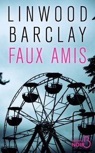 Linwood Barclay - Faux amis.