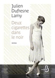 Julien Dufresne-Lamy - Deux cigarettes dans le noir.