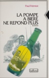 Paul Fremiot - Les mémoires d'un menteur (1) - La pompe à bière ne répond plus.