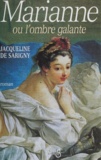 Jacqueline de Sarigny - Marianne ou L'ombre galante.
