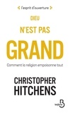 Christopher Hitchens - Dieu n'est pas grand - Comment la religion empoisonne tout.