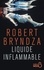 Robert Bryndza - Liquide inflammable.