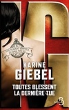 Karine Giebel - Toutes blessent, la dernière tue.
