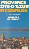 Georges Pillement - Provence, Côte d'Azur inconnues.