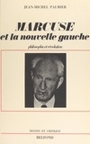 Jean-Michel Palmier - Herbert Marcuse et la nouvelle Gauche.