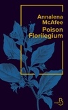 Annalena McAfee - Poison Florilegium.