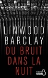 Linwood Barclay - Du bruit dans la nuit.