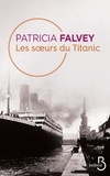 Patricia Falvey - Les Soeurs du Titanic.