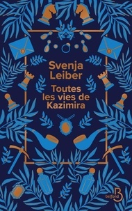 Svenja Leiber - Toutes les vies de Kazimira.