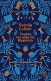 Svenja Leiber - Toutes les vies de Kazimira.