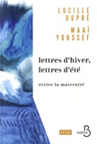 Lucille Dupré et Maaï Youssef - Lettres d'hiver, lettres d'été - Ecrire la modernité.