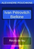 Alexandre Pouchkine - Récits de feu - Ivan Pétrovitch Bielkine.