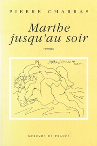 Pierre Charras - Marthe jusqu'au soir.