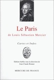 Jean-Claude Bonnet - Le paris de Louis Sébastien Mercier - Cartes et index toponymique.
