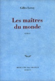 Gilles Leroy - Les maîtres du monde.