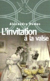 Alexandre Dumas - Neuf petites oeuvres d'Alexandre Dumas N°  1996 : L'invitation à la valse.