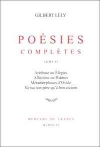 Gilbert Lely - Poésies complètes - Tome 2, Poèmes censurés (1921-1932).