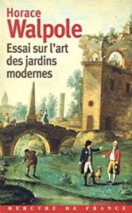 Horace Walpole - Essai Sur L'Art Des Jardins Modernes.