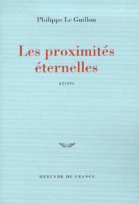 Philippe Le Guillou - Les Proximites Eternelles.