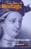 Mary-W Montagu - L'Islam Au Coeur. Correspondance 1717-1718.