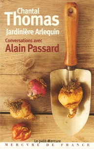 Chantal Thomas - Jardinière Arlequin - Conversations avec Alain Passard.