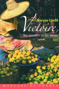 Maryse Condé - Victoire, les saveurs et les mots.
