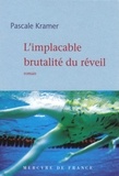 Pascale Kramer - L'implacable brutalité du réveil.