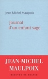 Jean-Michel Maulpoix - Journal d'un enfant sage.