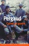 Louis Pergaud et Jean-Pierre Ferrini - Carnet de guerre - Suivi de Un tombeau pour Louis Pergaud.