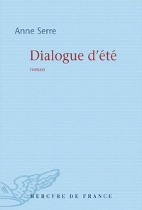 Anne Serre - Dialogue d'été.