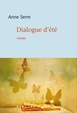 Anne Serre - Dialogue d'été.